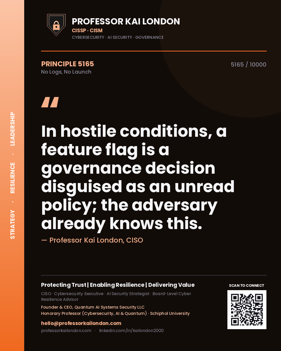 Quote card by Professor Kai London reading 'In hostile conditions, a feature flag is a governance decision disguised as an unread policy; the adversary already knows this.'. From the book No Logs, No Launch.