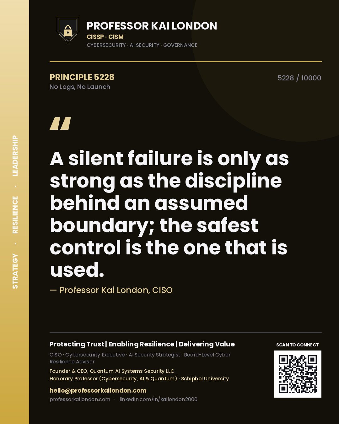 Quote card by Professor Kai London reading 'A silent failure is only as strong as the discipline behind an assumed boundary; the safest control is the one that is used.'. From the book No Logs, No Launch.