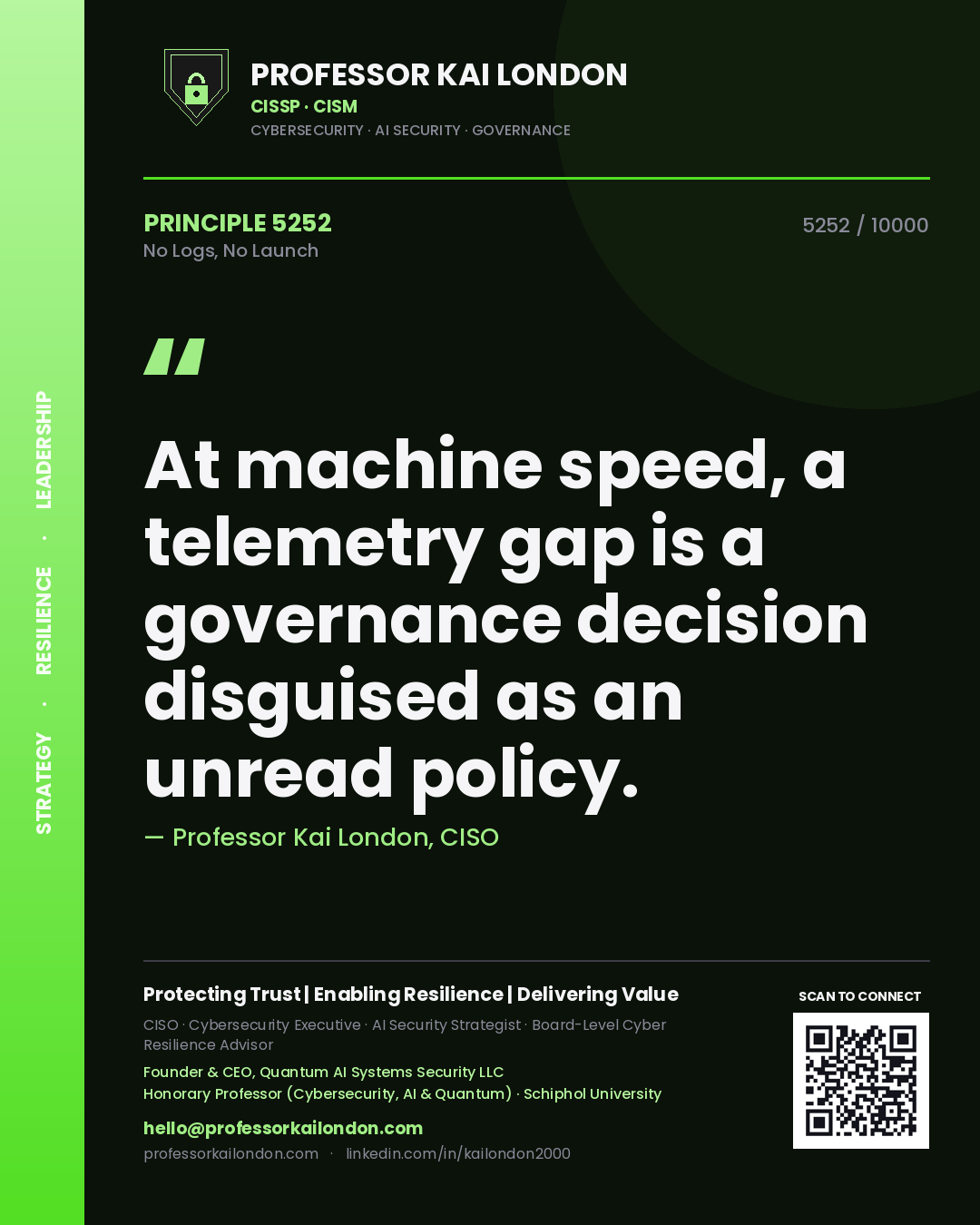 Quote card by Professor Kai London reading 'At machine speed, a telemetry gap is a governance decision disguised as an unread policy.'. From the book No Logs, No Launch.