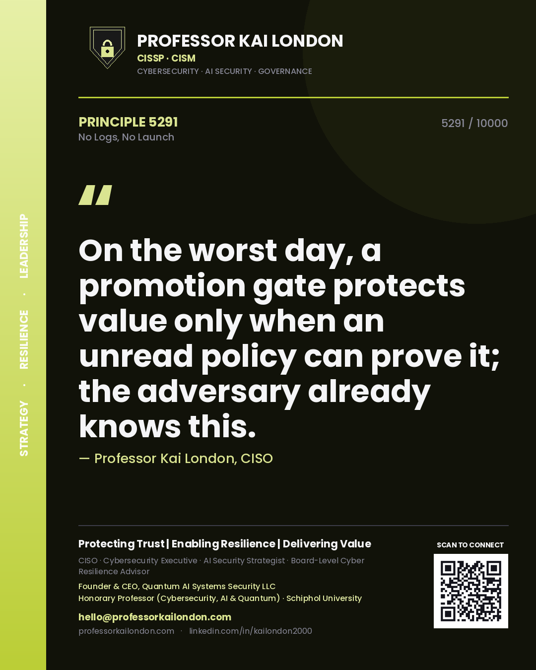 Quote card by Professor Kai London reading 'On the worst day, a promotion gate protects value only when an unread policy can prove it; the adversary already knows this.'. From the book No Logs, No Launch.