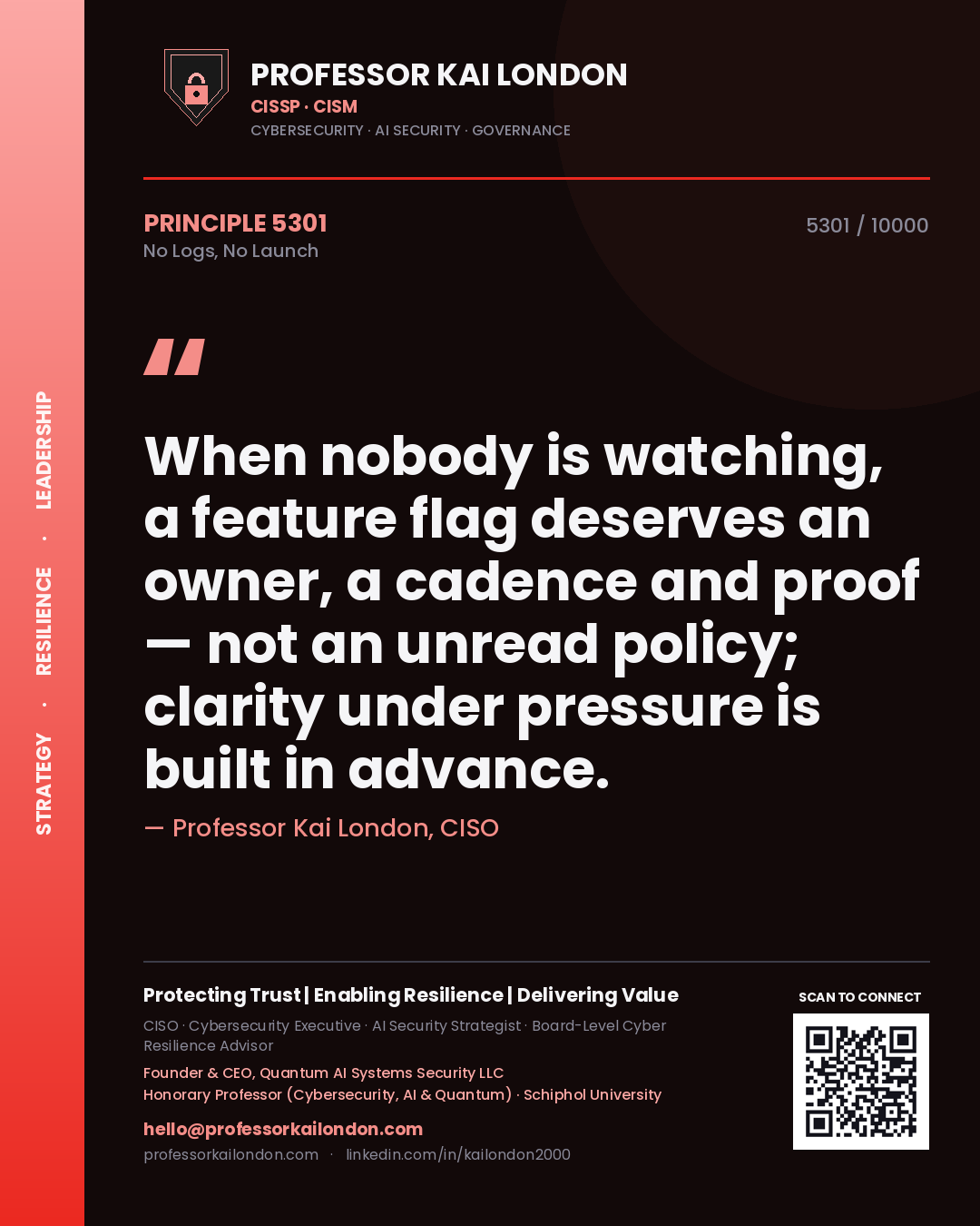 Quote card by Professor Kai London reading 'When nobody is watching, a feature flag deserves an owner, a cadence and proof — not an unread policy; clarity under pressure is built in advance.'. From the book No Logs, No Launch.