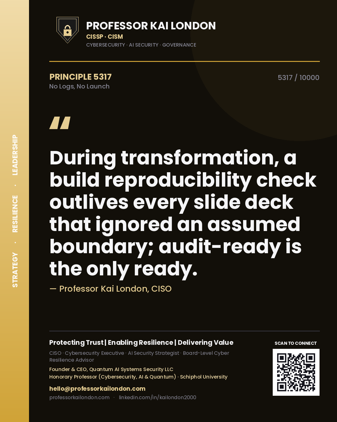 Quote card by Professor Kai London reading 'During transformation, a build reproducibility check outlives every slide deck that ignored an assumed boundary; audit-ready is the only ready.'. From the book No Logs, No Launch.
