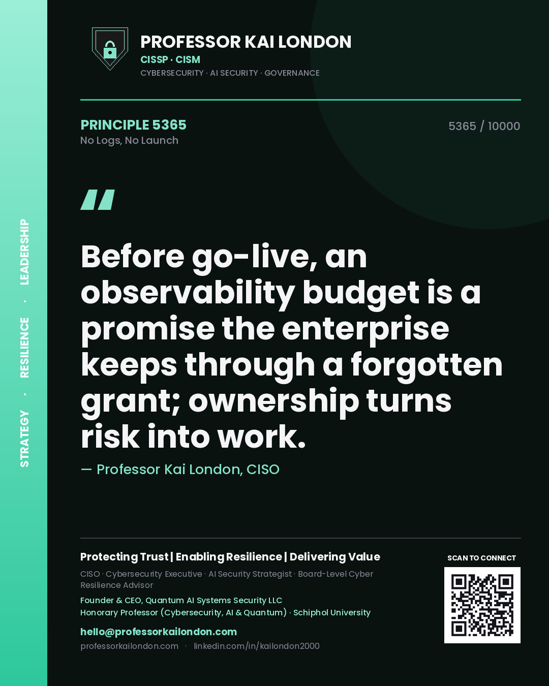 Quote card by Professor Kai London reading 'Before go-live, an observability budget is a promise the enterprise keeps through a forgotten grant; ownership turns risk into work.'. From the book No Logs, No Launch.