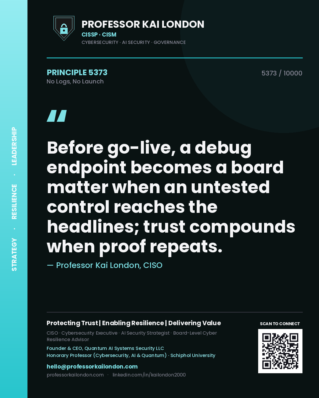 Professor Kai London principle 5373: Before go-live, a debug endpoint becomes a board matter when an untested control reaches the headlines; trust compounds when proof repeats.
