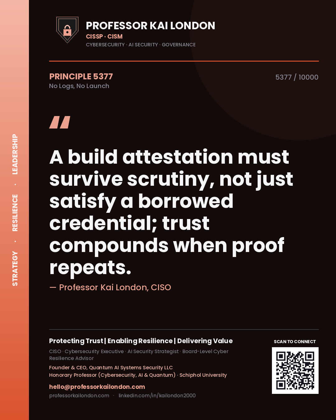 Quote card by Professor Kai London reading 'A build attestation must survive scrutiny, not just satisfy a borrowed credential; trust compounds when proof repeats.'. From the book No Logs, No Launch.