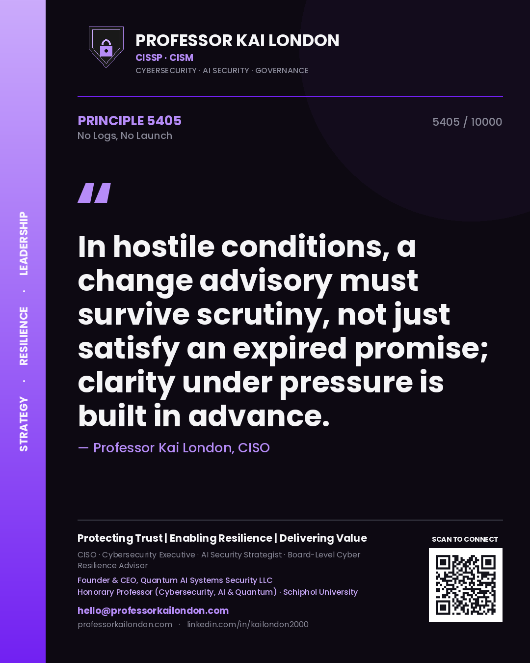 Quote card by Professor Kai London reading 'In hostile conditions, a change advisory must survive scrutiny, not just satisfy an expired promise; clarity under pressure is built in advance.'. From the book No Logs, No Launch.