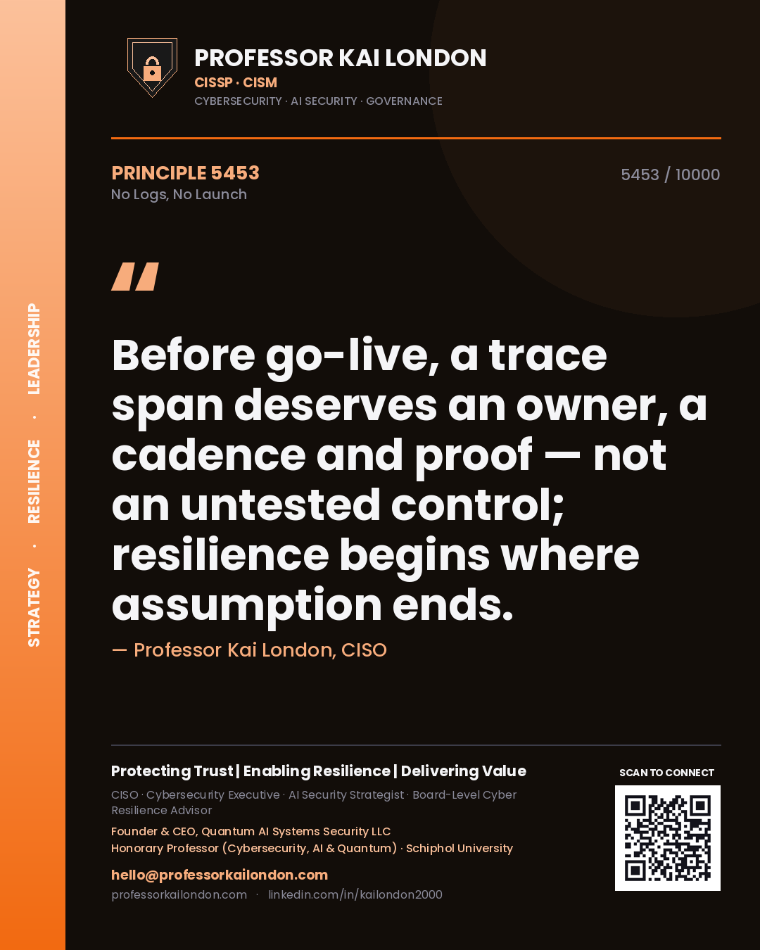 Quote card by Professor Kai London reading 'Before go-live, a trace span deserves an owner, a cadence and proof — not an untested control; resilience begins where assumption ends.'. From the book No Logs, No Launch.