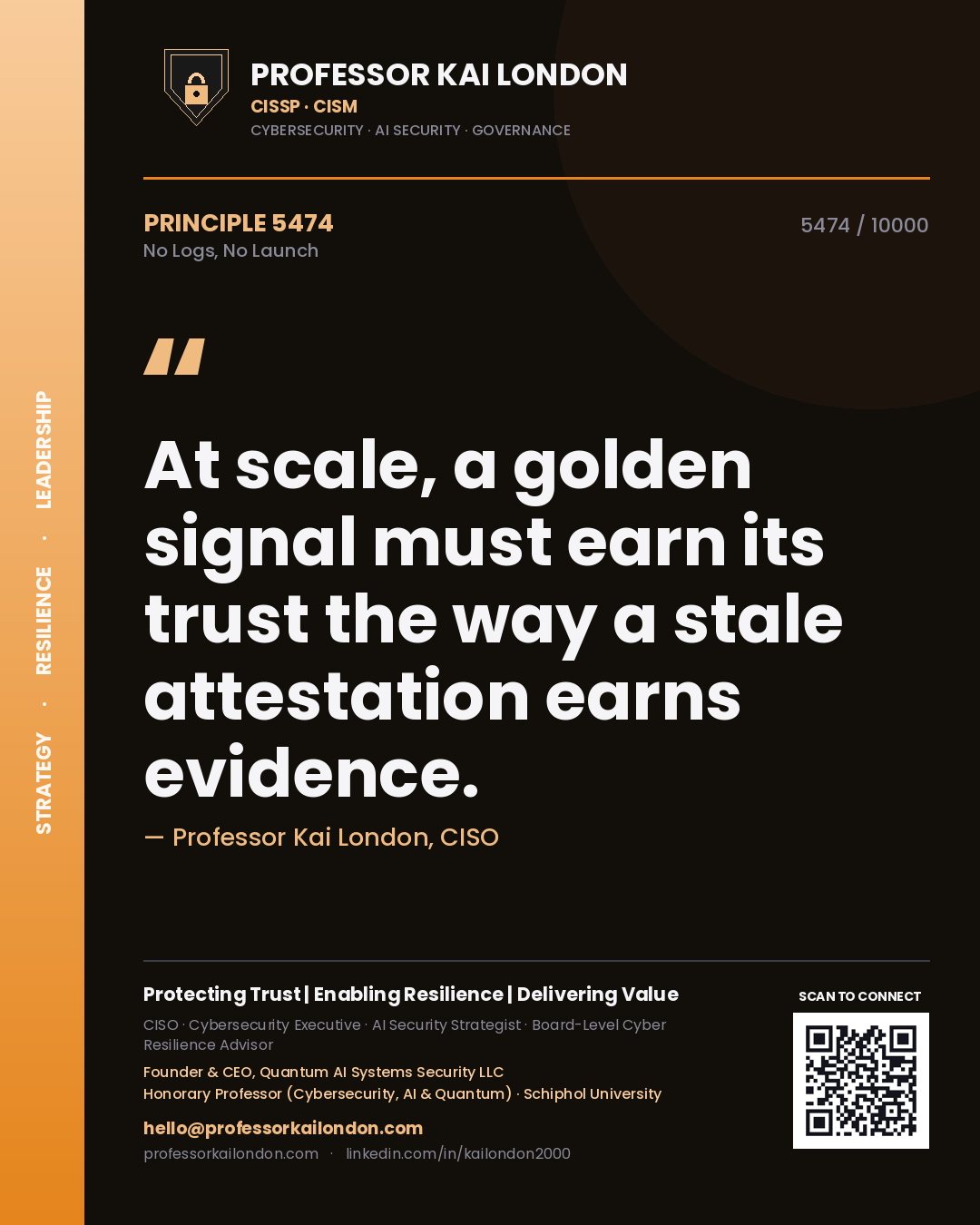 Quote card by Professor Kai London reading 'At scale, a golden signal must earn its trust the way a stale attestation earns evidence.'. From the book No Logs, No Launch.