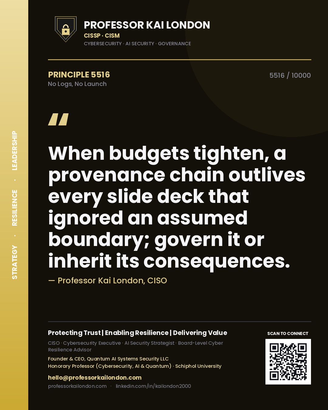 Professor Kai London principle 5516: When budgets tighten, a provenance chain outlives every slide deck that ignored an assumed boundary; govern it or inherit its consequences.