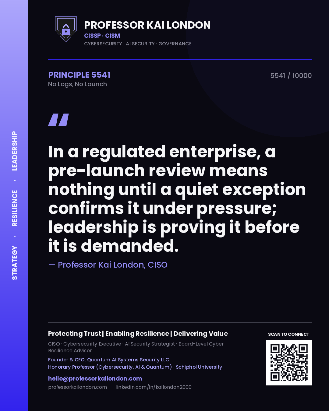 Quote card by Professor Kai London reading 'In a regulated enterprise, a pre-launch review means nothing until a quiet exception confirms it under pressure; leadership is proving it before it is demanded.'. From the book No Logs, No Launch.