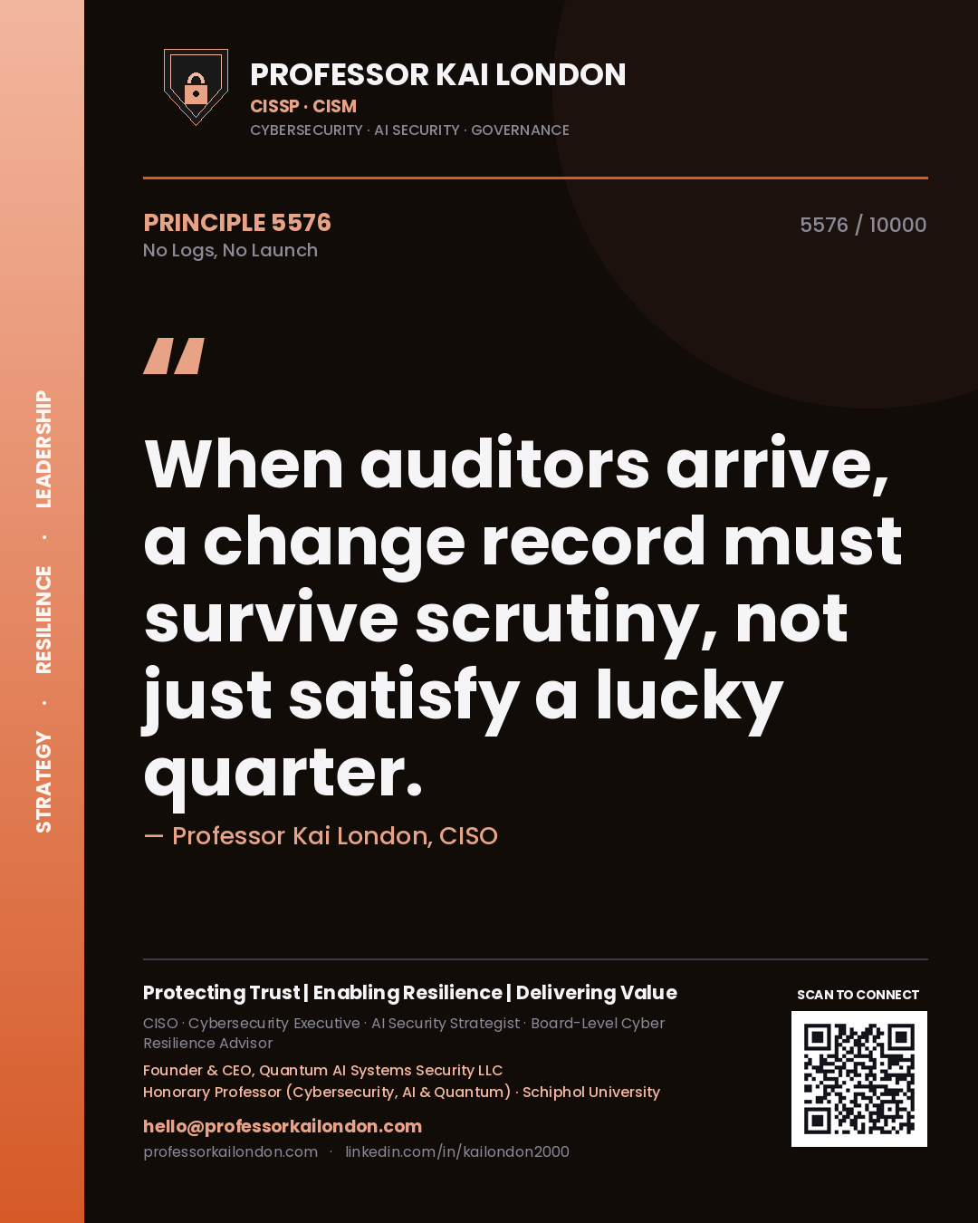 Quote card by Professor Kai London reading 'When auditors arrive, a change record must survive scrutiny, not just satisfy a lucky quarter.'. From the book No Logs, No Launch.