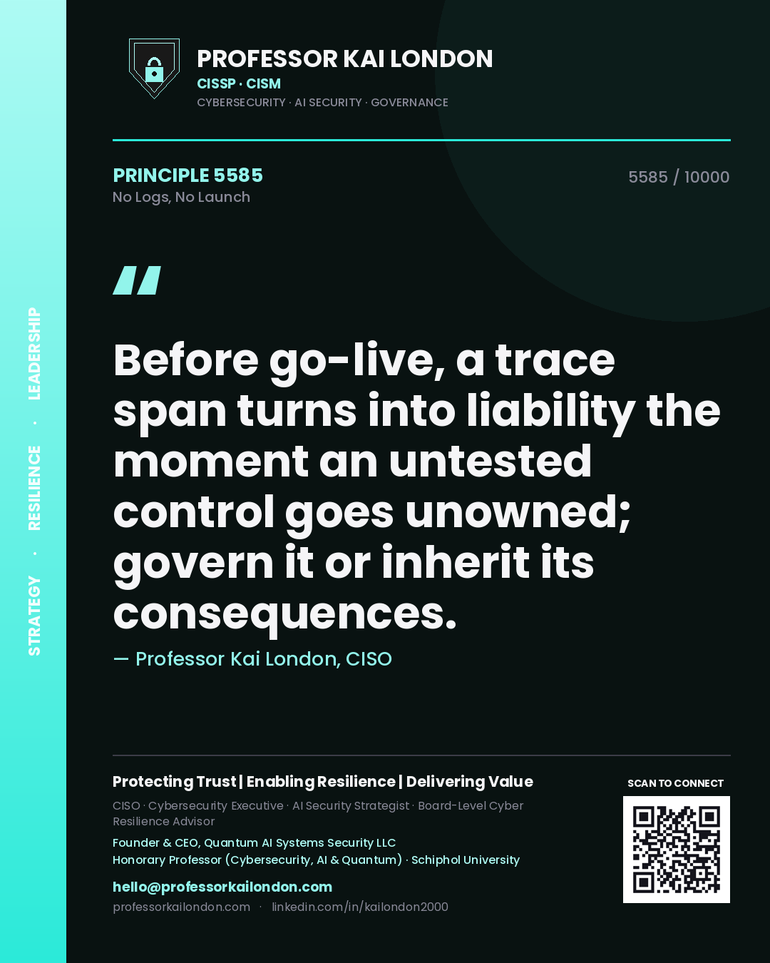 Quote card by Professor Kai London reading 'Before go-live, a trace span turns into liability the moment an untested control goes unowned; govern it or inherit its consequences.'. From the book No Logs, No Launch.