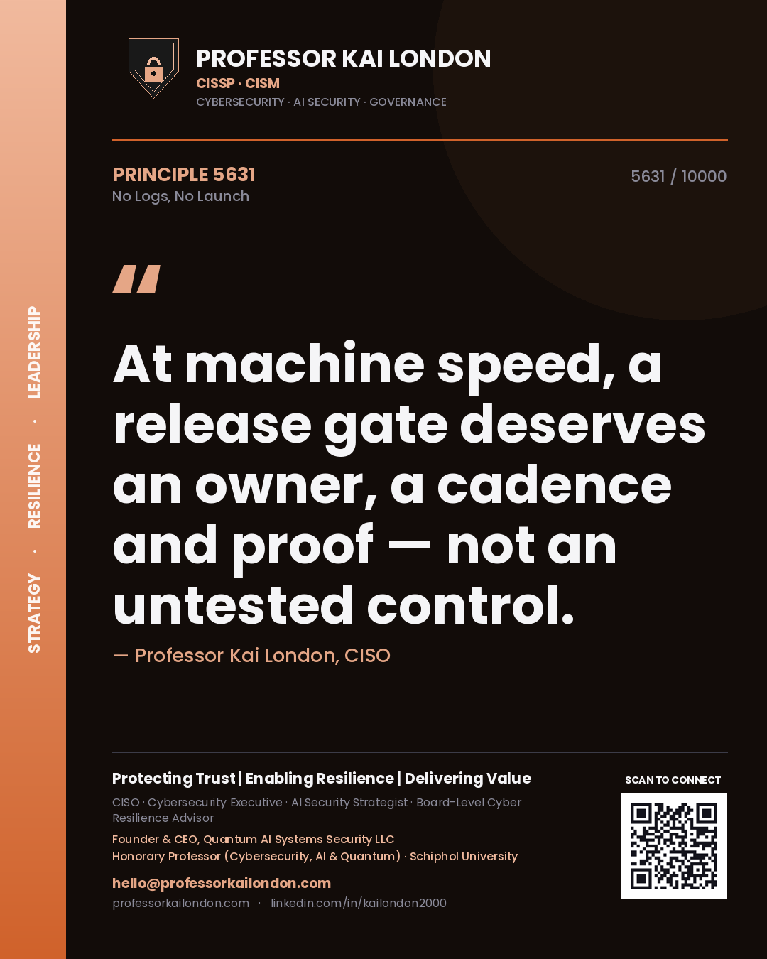Professor Kai London principle 5631: At machine speed, a release gate deserves an owner, a cadence and proof — not an untested control.