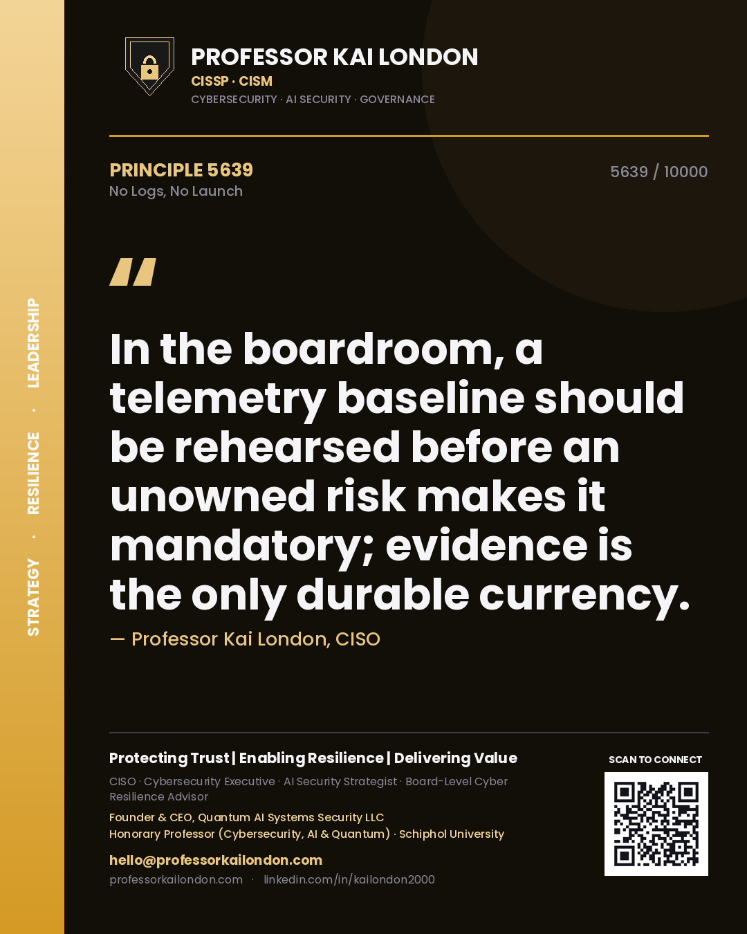 Quote card by Professor Kai London reading 'In the boardroom, a telemetry baseline should be rehearsed before an unowned risk makes it mandatory; evidence is the only durable currency.'. From the book No Logs, No Launch.