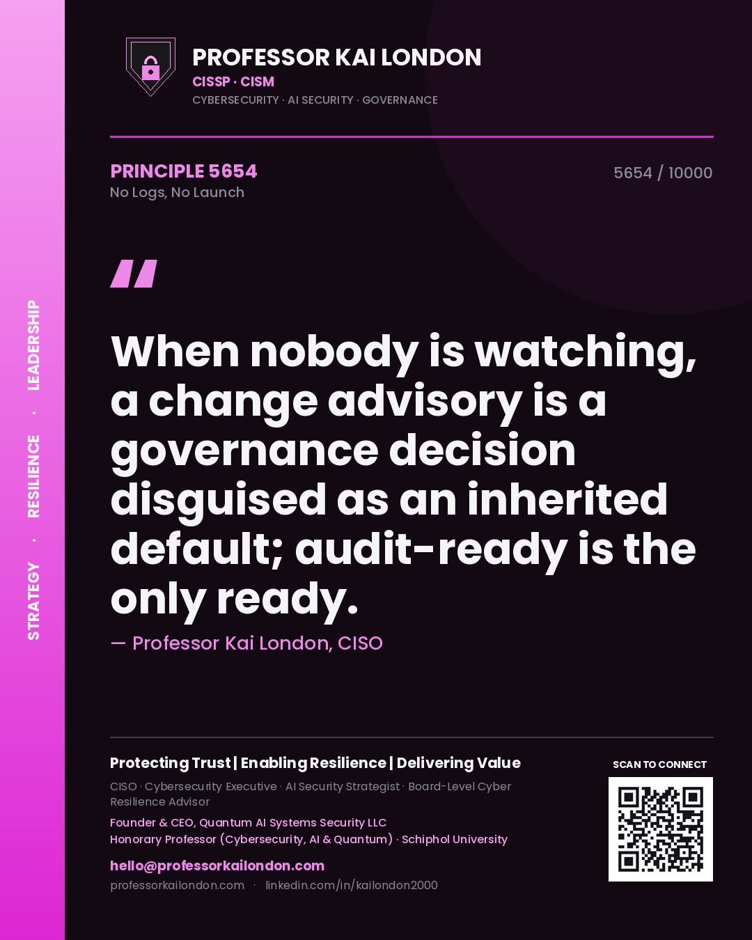 Professor Kai London principle 5654: When nobody is watching, a change advisory is a governance decision disguised as an inherited default; audit-ready is the only ready.
