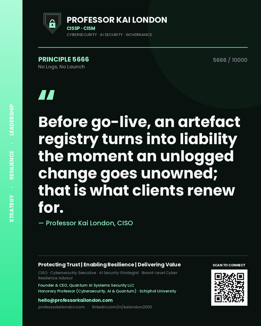 Quote card by Professor Kai London reading 'Before go-live, an artefact registry turns into liability the moment an unlogged change goes unowned; that is what clients renew for.'. From the book No Logs, No Launch.