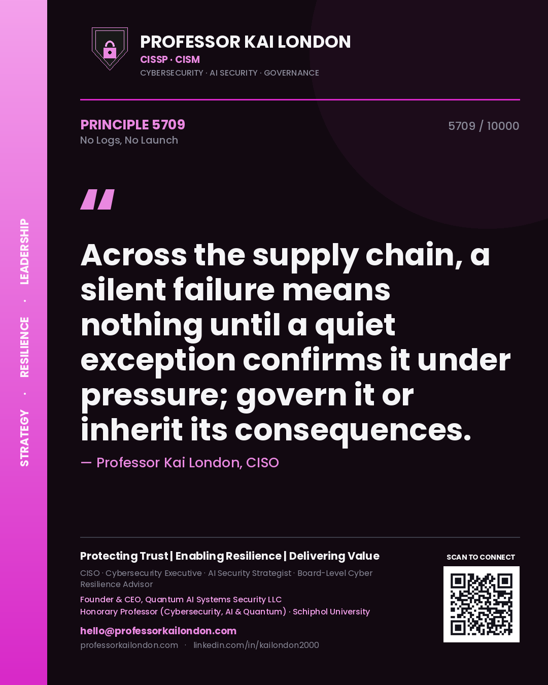 Quote card by Professor Kai London reading 'Across the supply chain, a silent failure means nothing until a quiet exception confirms it under pressure; govern it or inherit its consequences.'. From the book No Logs, No Launch.