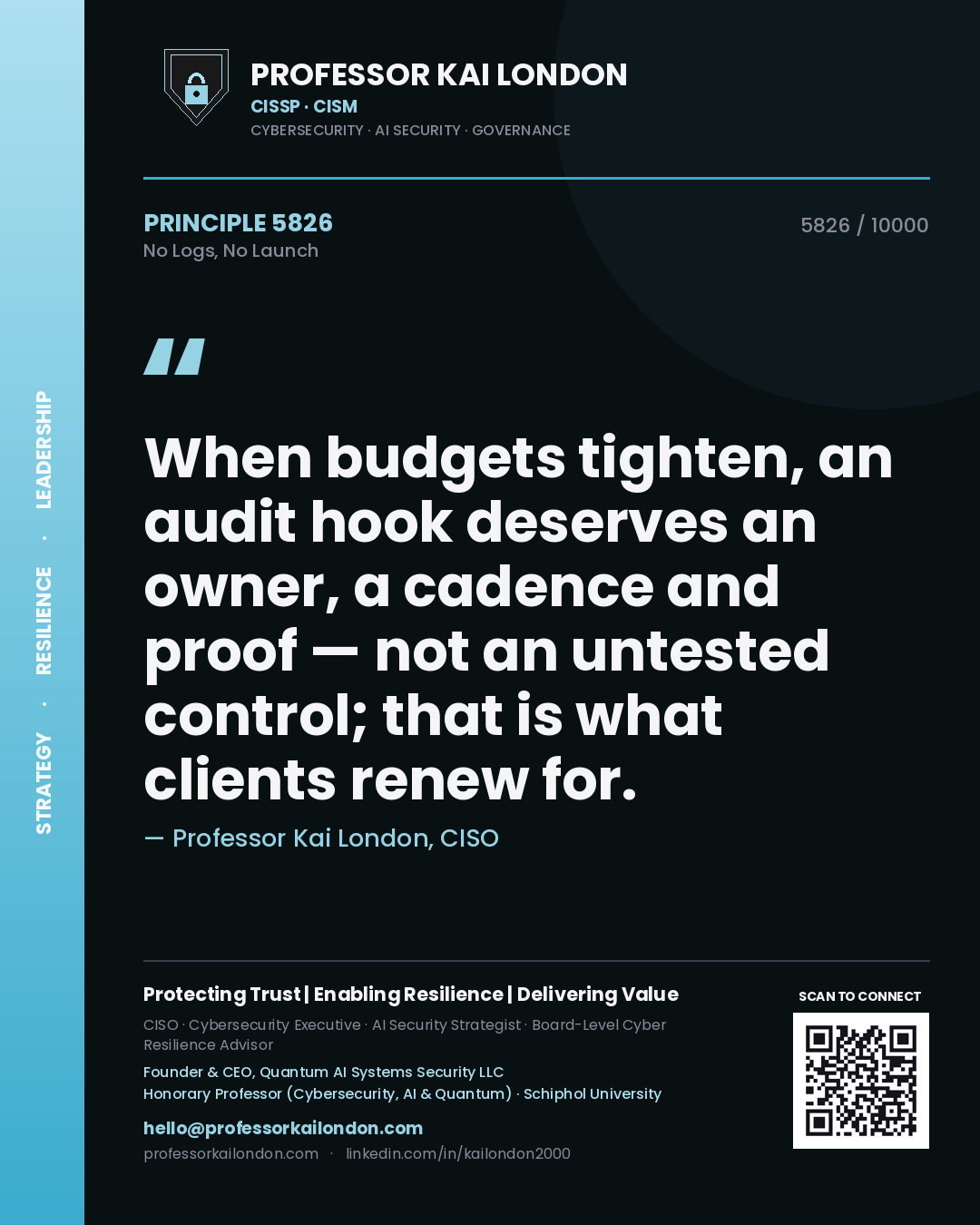 Quote card by Professor Kai London reading 'When budgets tighten, an audit hook deserves an owner, a cadence and proof — not an untested control; that is what clients renew for.'. From the book No Logs, No Launch.