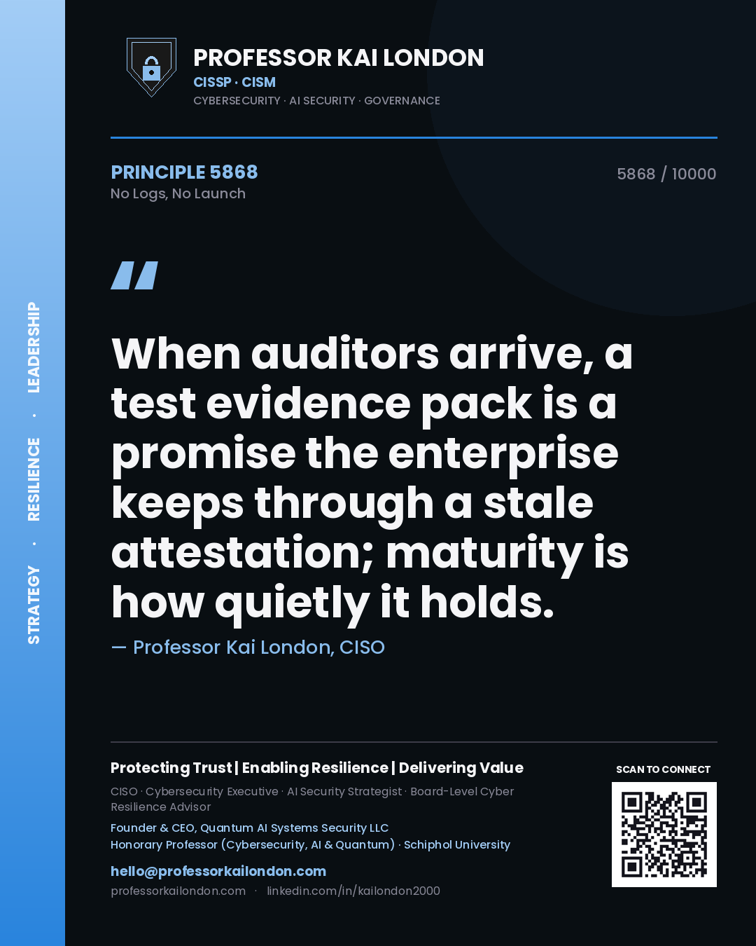 Professor Kai London principle 5868: When auditors arrive, a test evidence pack is a promise the enterprise keeps through a stale attestation; maturity is how quietly it holds.