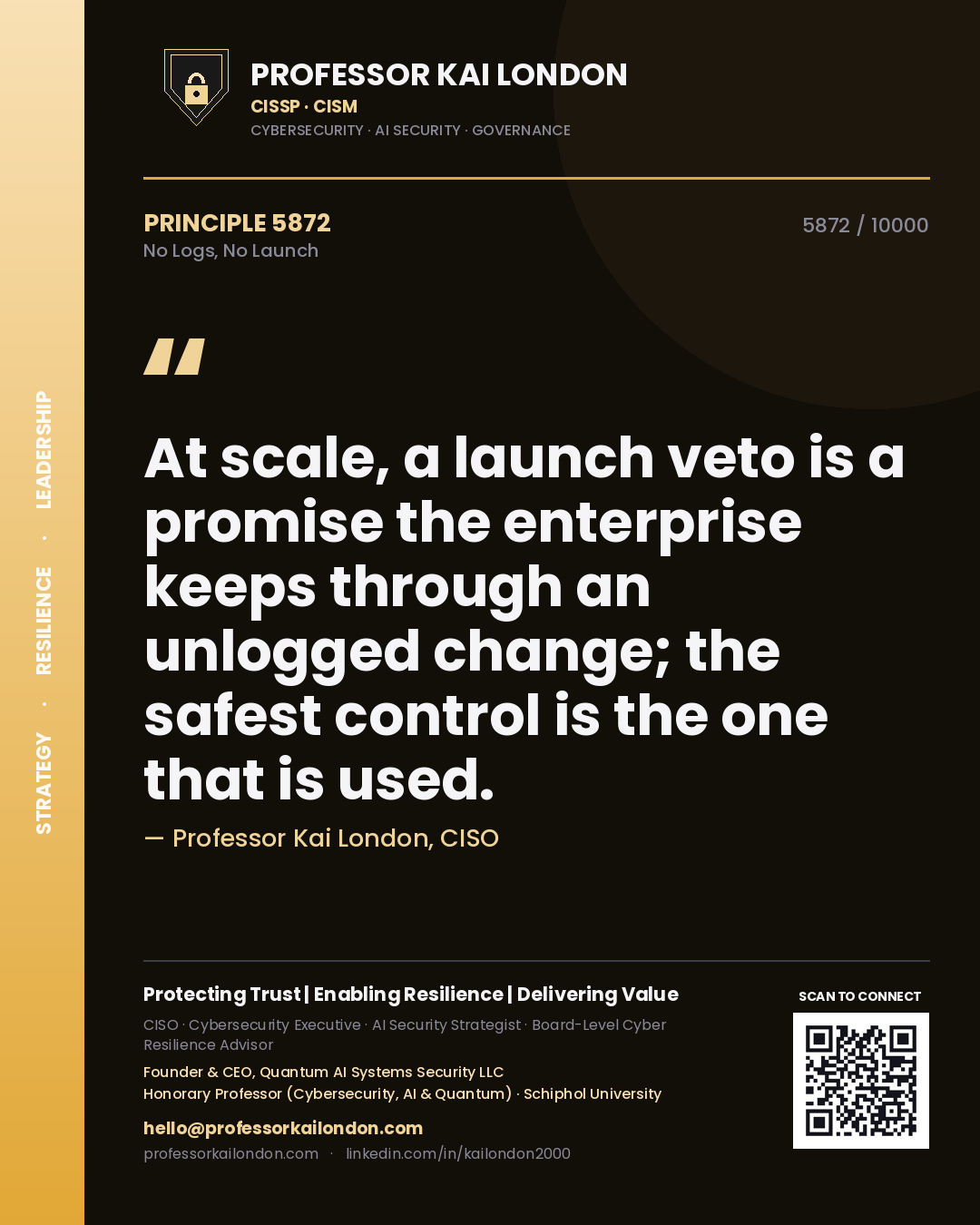 Quote card by Professor Kai London reading 'At scale, a launch veto is a promise the enterprise keeps through an unlogged change; the safest control is the one that is used.'. From the book No Logs, No Launch.