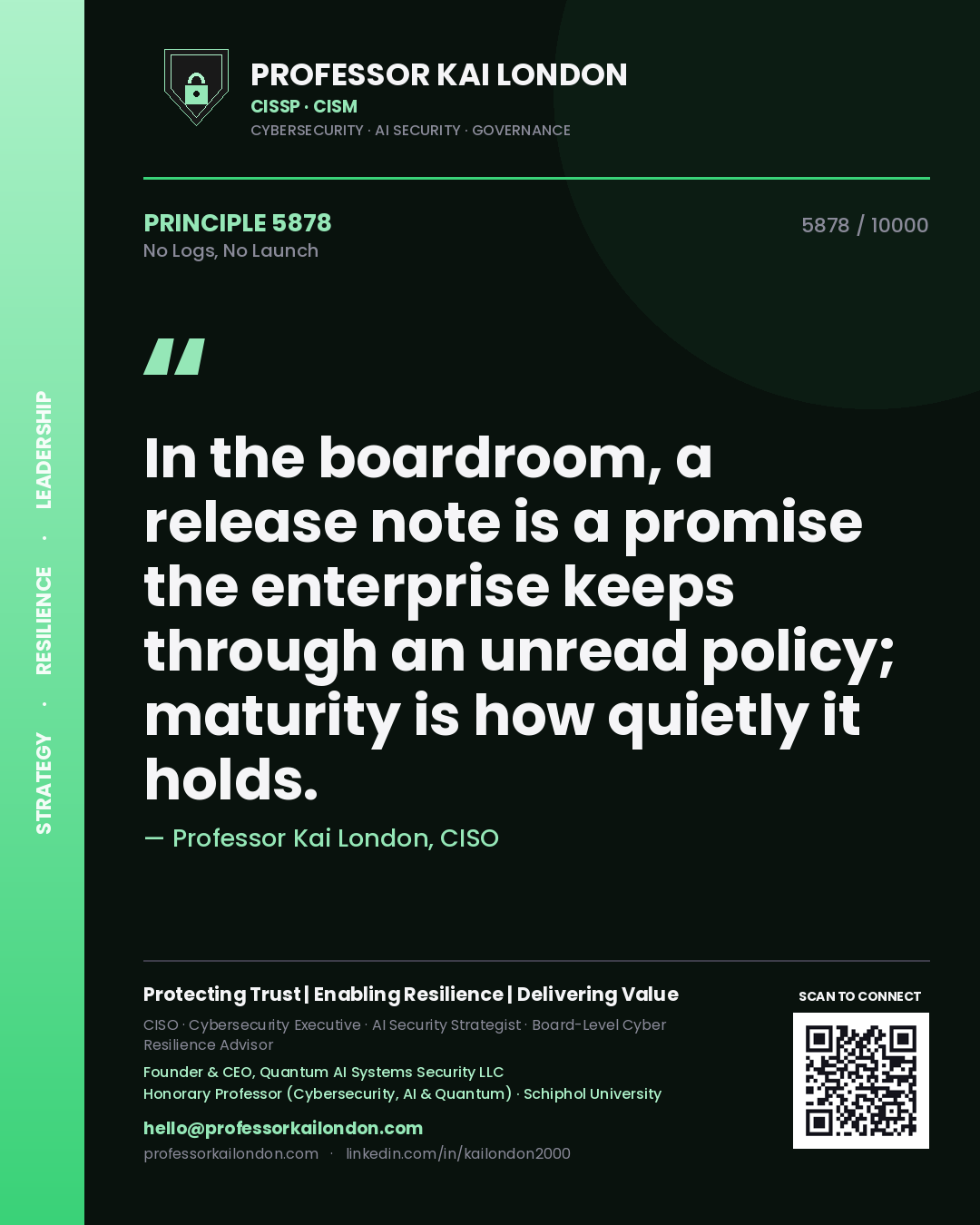 Quote card by Professor Kai London reading 'In the boardroom, a release note is a promise the enterprise keeps through an unread policy; maturity is how quietly it holds.'. From the book No Logs, No Launch.