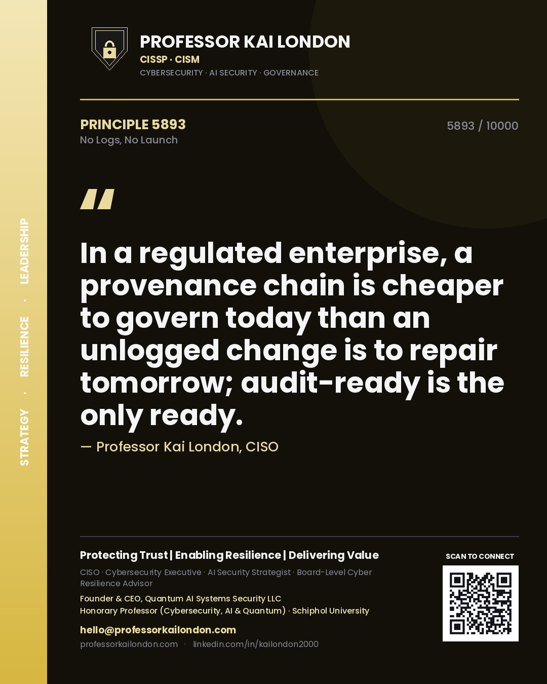 Professor Kai London principle 5893: In a regulated enterprise, a provenance chain is cheaper to govern today than an unlogged change is to repair tomorrow; audit-ready is the only ready.