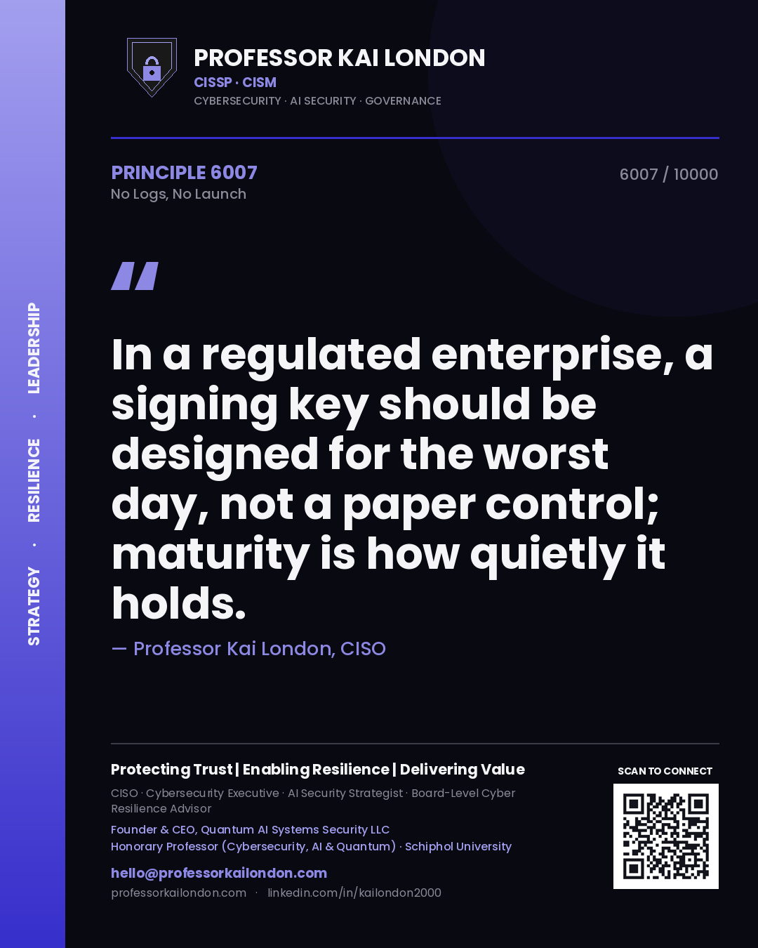 Professor Kai London principle 6007: In a regulated enterprise, a signing key should be designed for the worst day, not a paper control; maturity is how quietly it holds.