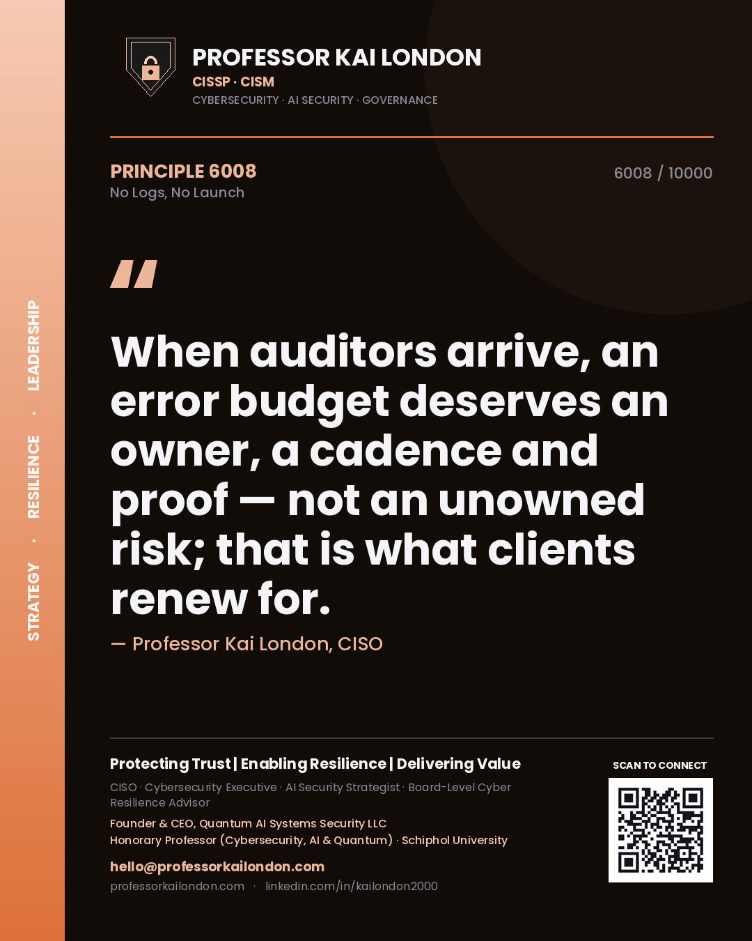 Professor Kai London principle 6008: When auditors arrive, an error budget deserves an owner, a cadence and proof — not an unowned risk; that is what clients renew for.