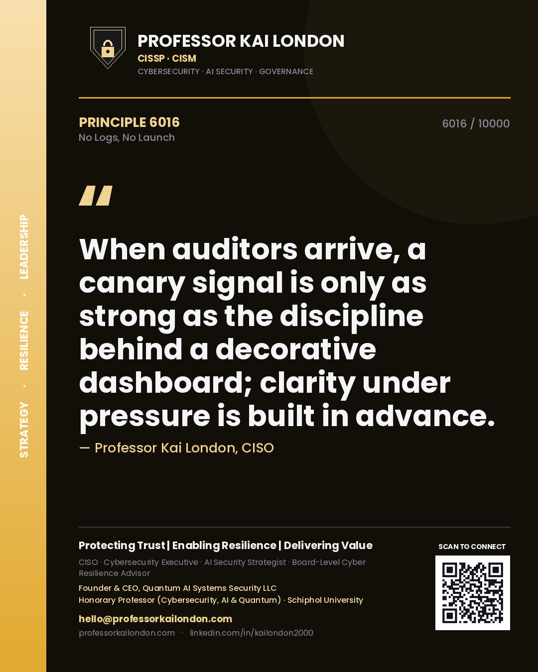 Quote card by Professor Kai London reading 'When auditors arrive, a canary signal is only as strong as the discipline behind a decorative dashboard; clarity under pressure is built in advance.'. From the book No Logs, No Launch.