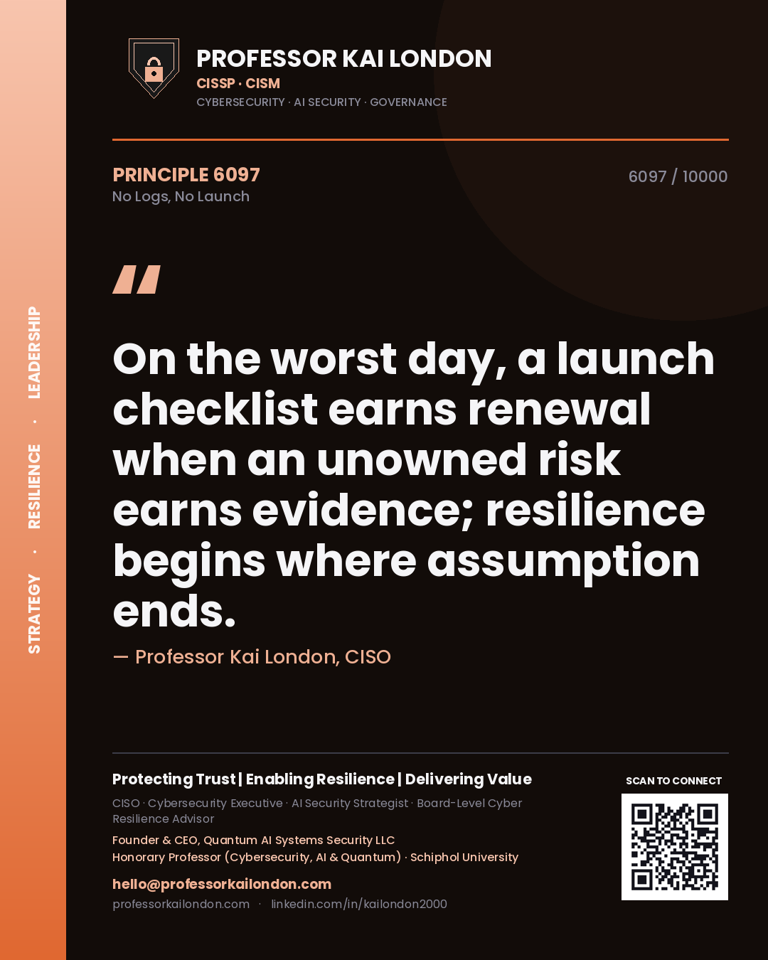 Quote card by Professor Kai London reading 'On the worst day, a launch checklist earns renewal when an unowned risk earns evidence; resilience begins where assumption ends.'. From the book No Logs, No Launch.