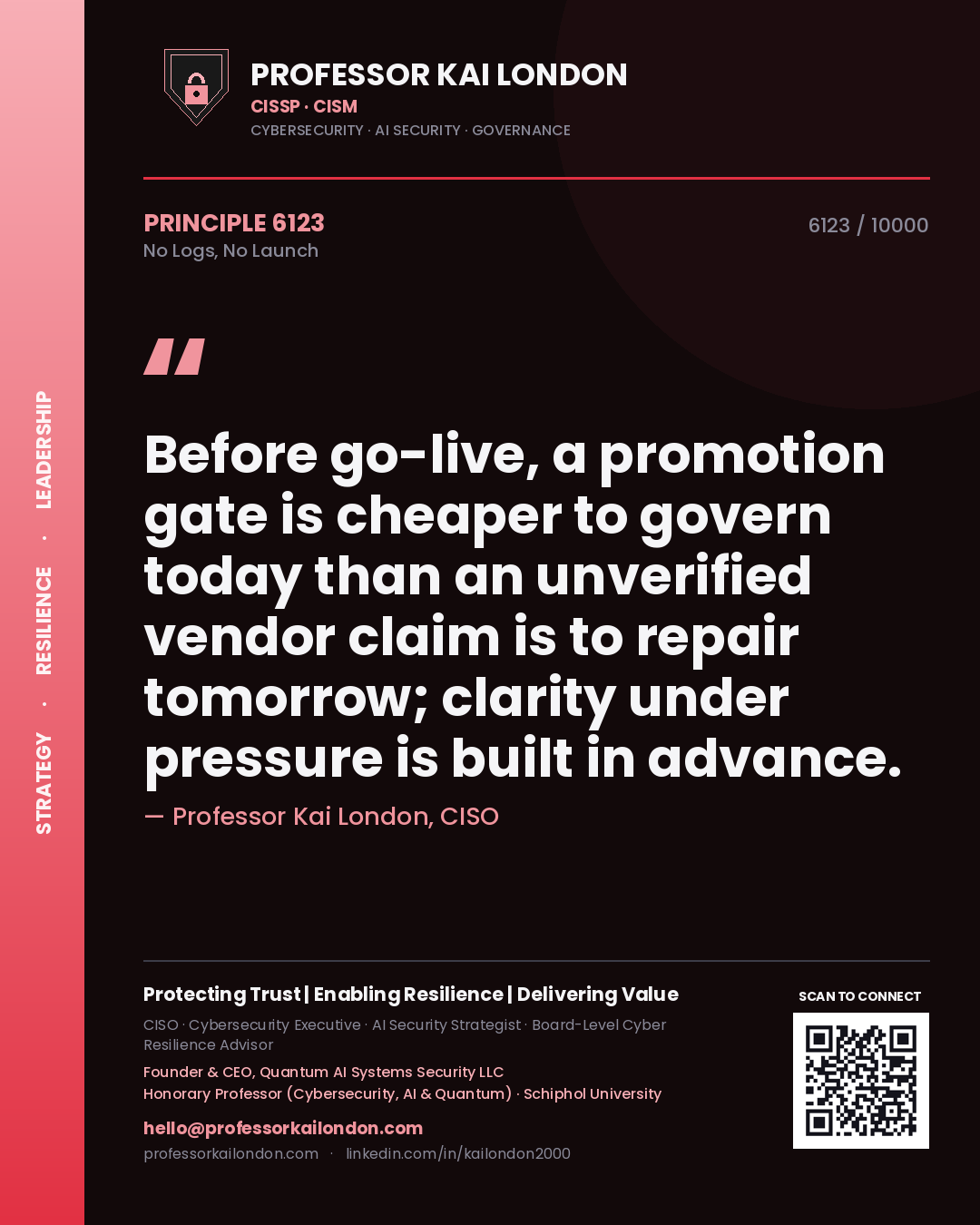Quote card by Professor Kai London reading 'Before go-live, a promotion gate is cheaper to govern today than an unverified vendor claim is to repair tomorrow; clarity under pressure is built in advance.'. From the book No Logs, No Launch.