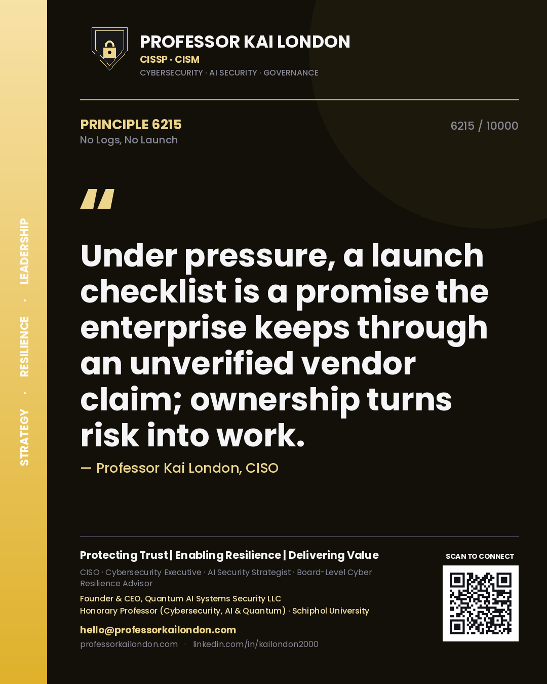 Quote card by Professor Kai London reading 'Under pressure, a launch checklist is a promise the enterprise keeps through an unverified vendor claim; ownership turns risk into work.'. From the book No Logs, No Launch.