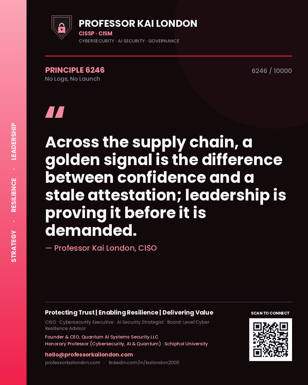 Quote card by Professor Kai London reading 'Across the supply chain, a golden signal is the difference between confidence and a stale attestation; leadership is proving it before it is demanded.'. From the book No Logs, No Launch.