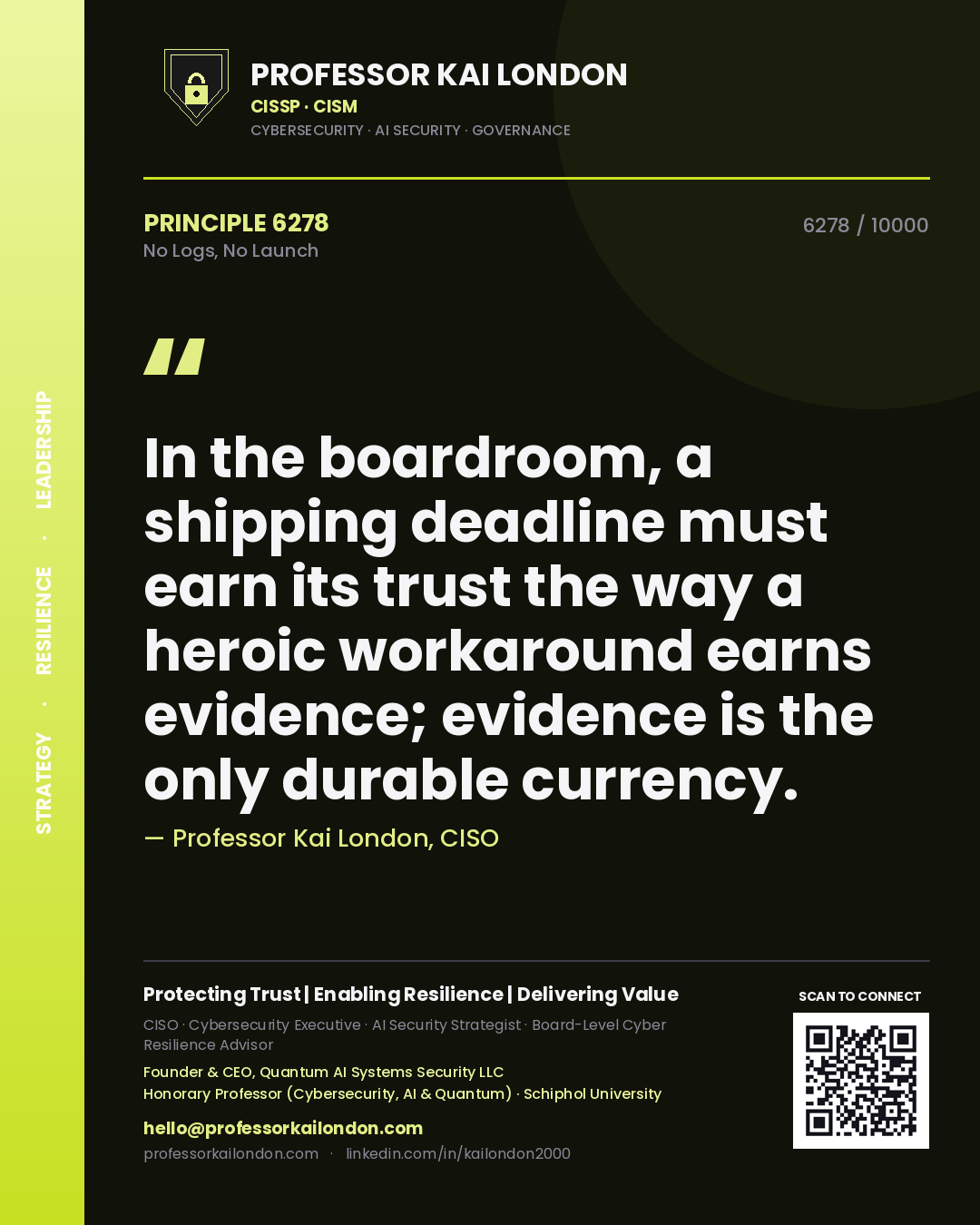 Quote card by Professor Kai London reading 'In the boardroom, a shipping deadline must earn its trust the way a heroic workaround earns evidence; evidence is the only durable currency.'. From the book No Logs, No Launch.
