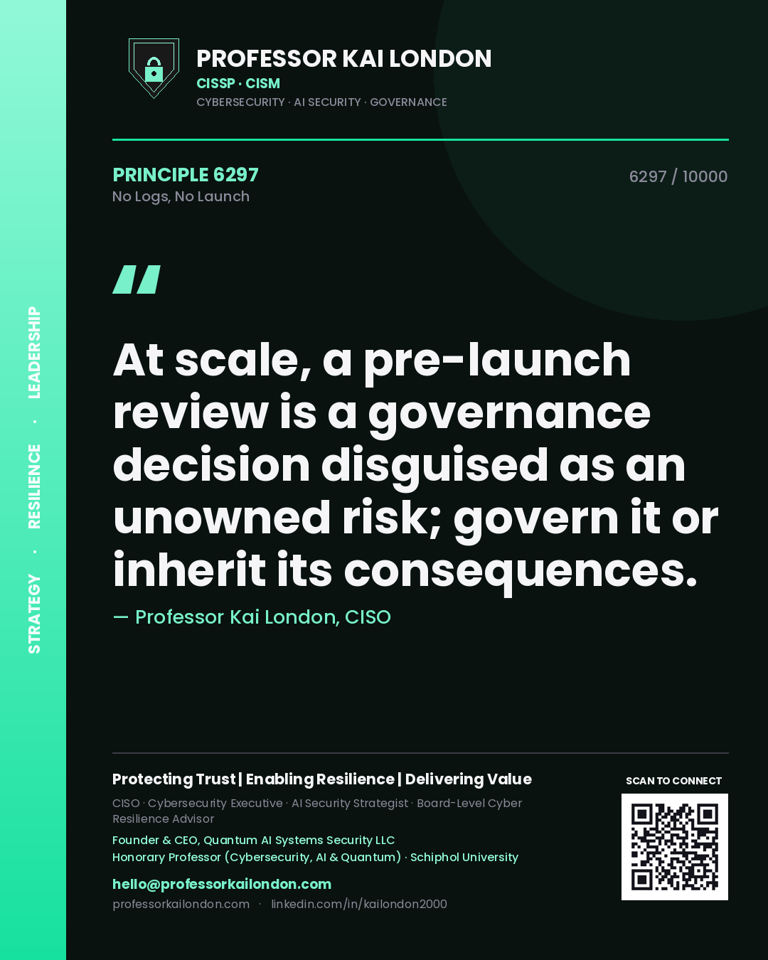 Quote card by Professor Kai London reading 'At scale, a pre-launch review is a governance decision disguised as an unowned risk; govern it or inherit its consequences.'. From the book No Logs, No Launch.