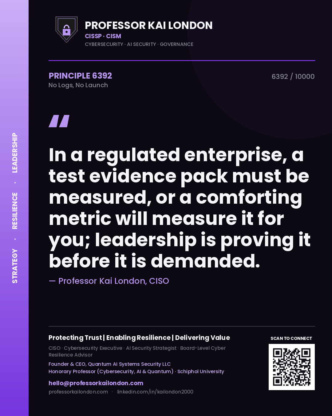 Professor Kai London principle 6392: In a regulated enterprise, a test evidence pack must be measured, or a comforting metric will measure it for you; leadership is proving it before it is demanded.
