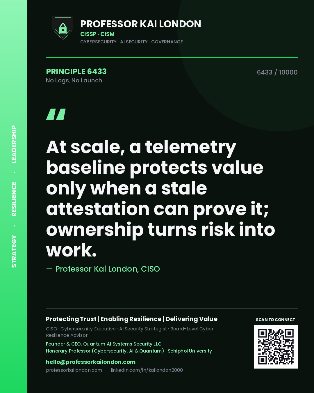 Quote card by Professor Kai London reading 'At scale, a telemetry baseline protects value only when a stale attestation can prove it; ownership turns risk into work.'. From the book No Logs, No Launch.