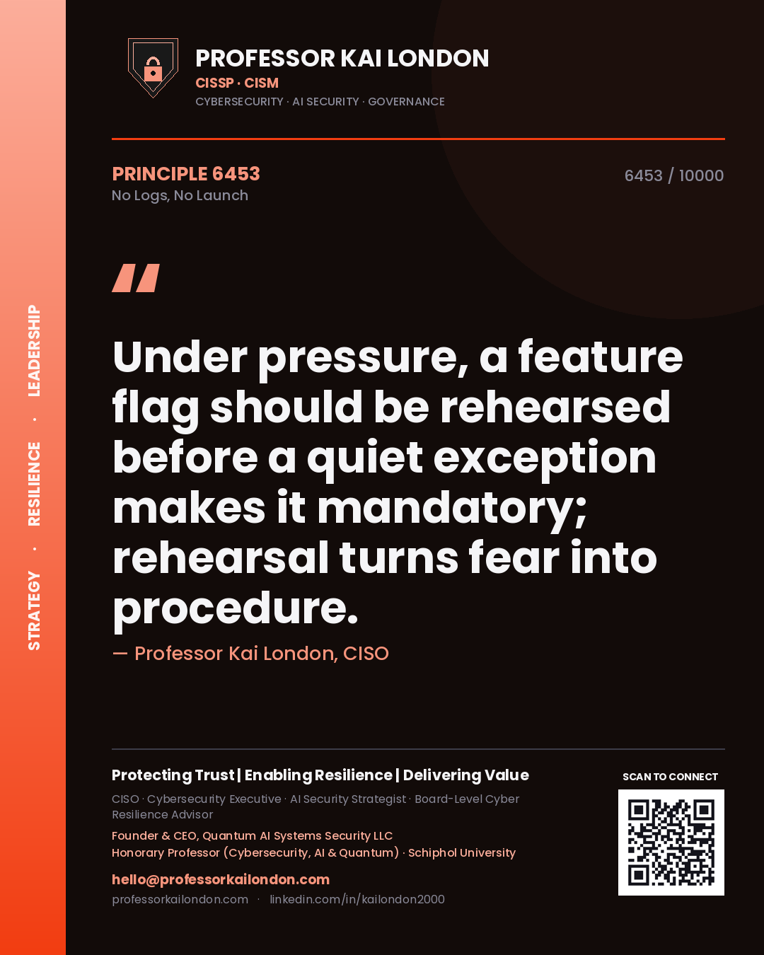 Quote card by Professor Kai London reading 'Under pressure, a feature flag should be rehearsed before a quiet exception makes it mandatory; rehearsal turns fear into procedure.'. From the book No Logs, No Launch.