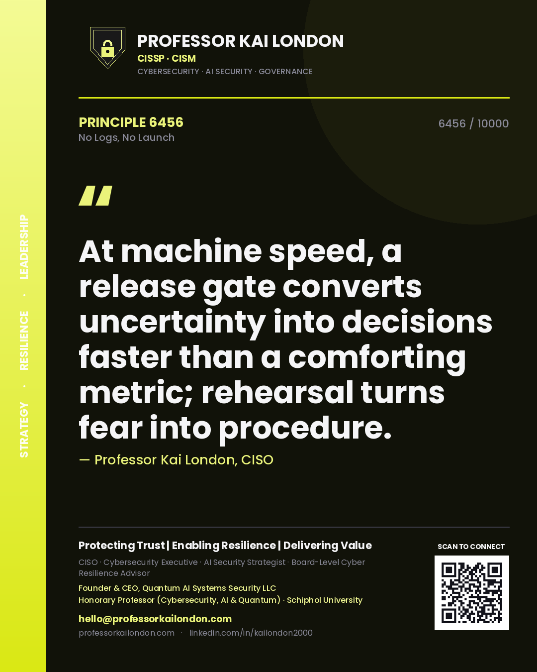 Quote card by Professor Kai London reading 'At machine speed, a release gate converts uncertainty into decisions faster than a comforting metric; rehearsal turns fear into procedure.'. From the book No Logs, No Launch.
