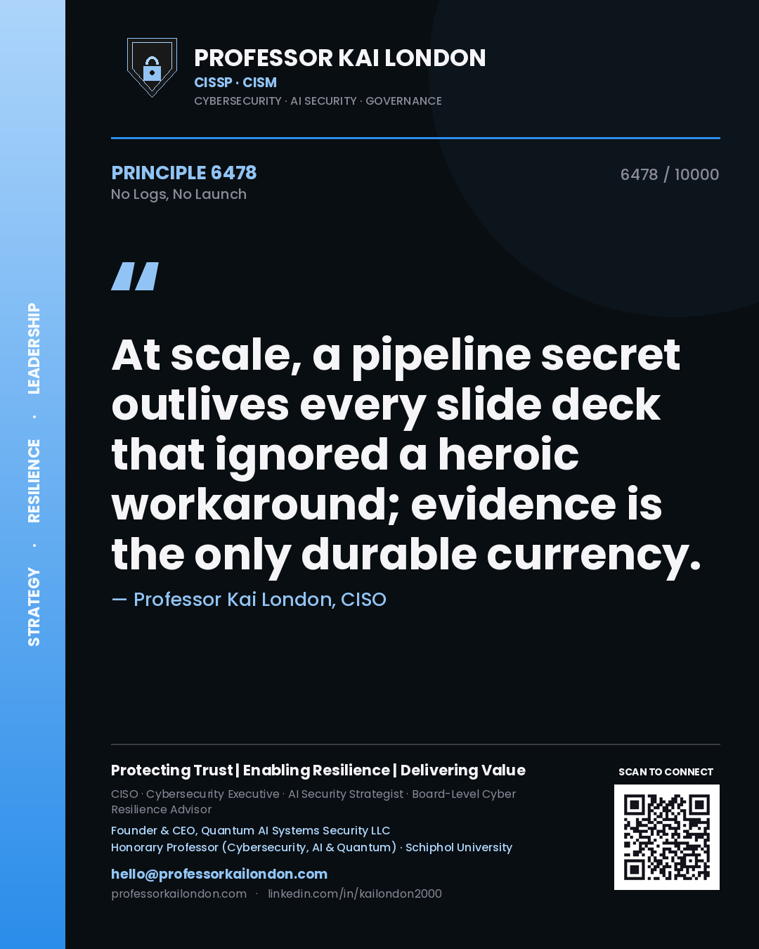 Quote card by Professor Kai London reading 'At scale, a pipeline secret outlives every slide deck that ignored a heroic workaround; evidence is the only durable currency.'. From the book No Logs, No Launch.