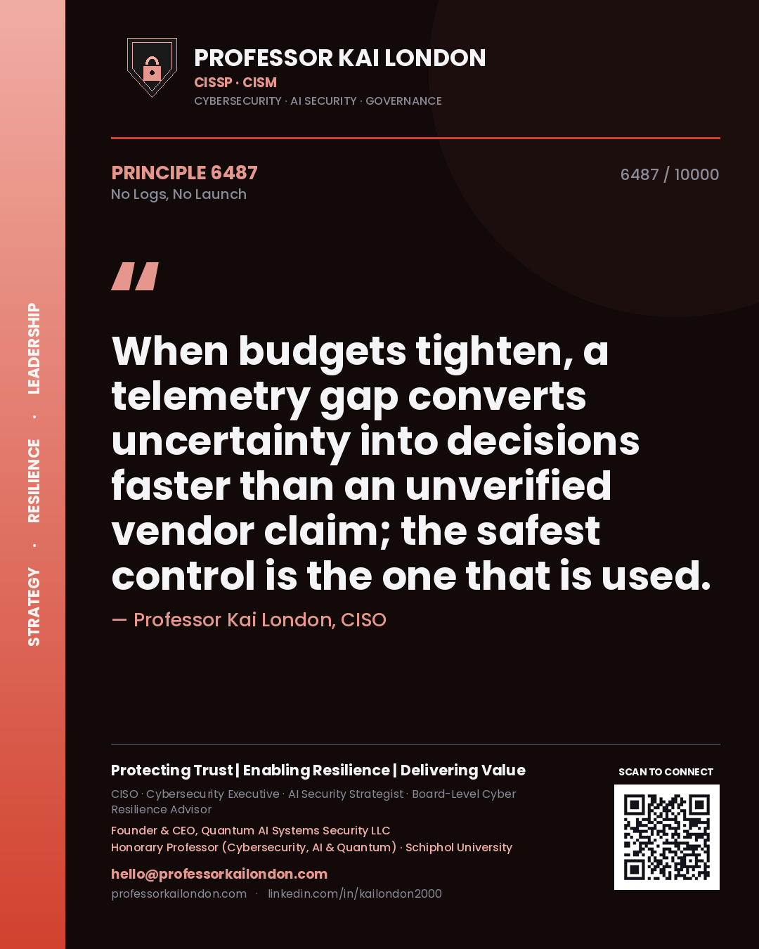 Quote card by Professor Kai London reading 'When budgets tighten, a telemetry gap converts uncertainty into decisions faster than an unverified vendor claim; the safest control is the one that is used.'. From the book No Logs, No Launch.