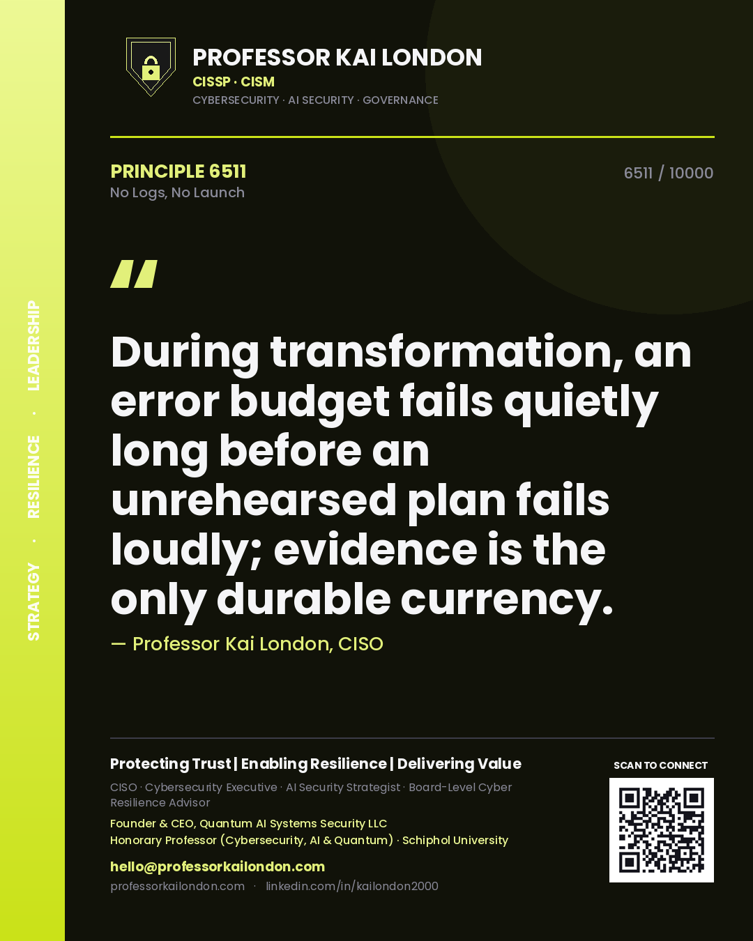 Quote card by Professor Kai London reading 'During transformation, an error budget fails quietly long before an unrehearsed plan fails loudly; evidence is the only durable currency.'. From the book No Logs, No Launch.
