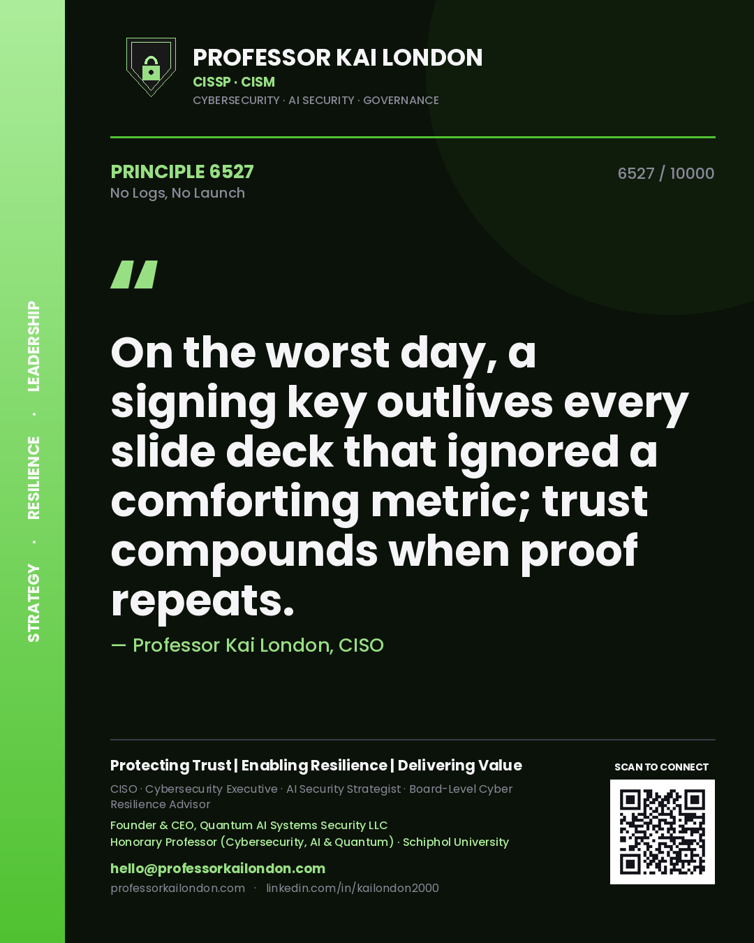 Quote card by Professor Kai London reading 'On the worst day, a signing key outlives every slide deck that ignored a comforting metric; trust compounds when proof repeats.'. From the book No Logs, No Launch.