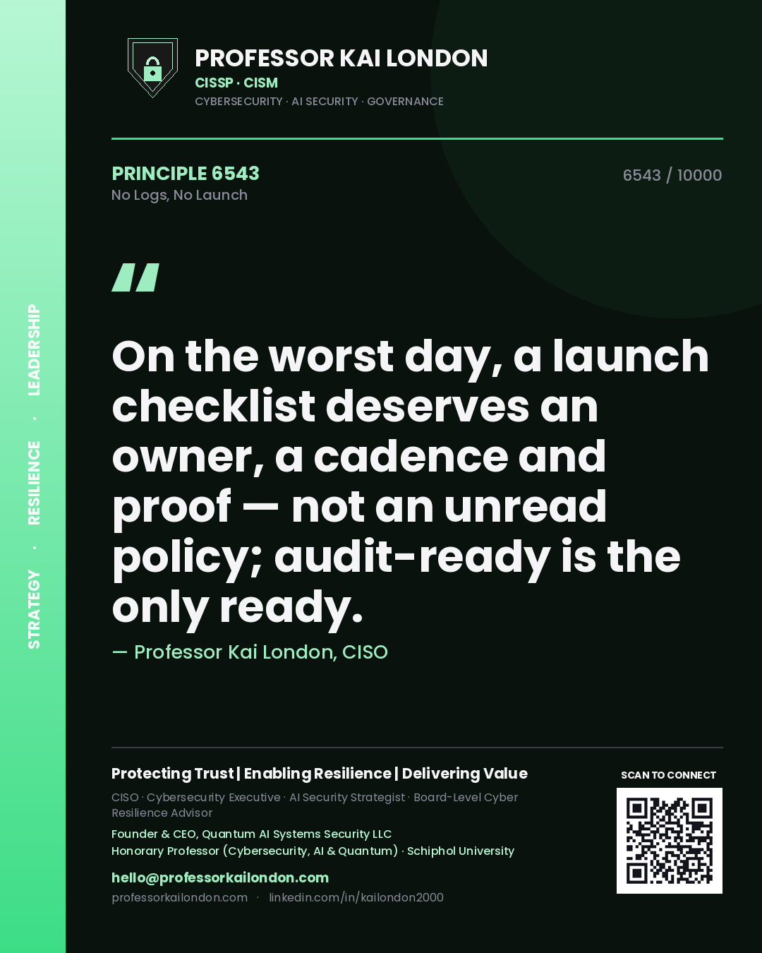 Professor Kai London principle 6543: On the worst day, a launch checklist deserves an owner, a cadence and proof — not an unread policy; audit-ready is the only ready.