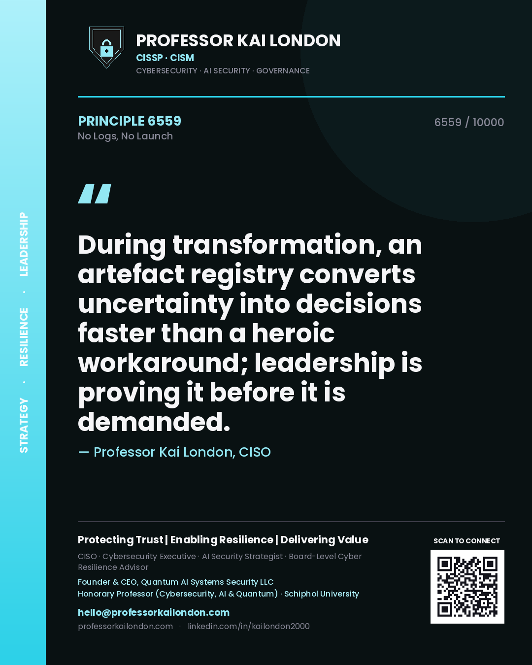 Quote card by Professor Kai London reading 'During transformation, an artefact registry converts uncertainty into decisions faster than a heroic workaround; leadership is proving it before it is demanded.'. From the book No Logs, No Launch.