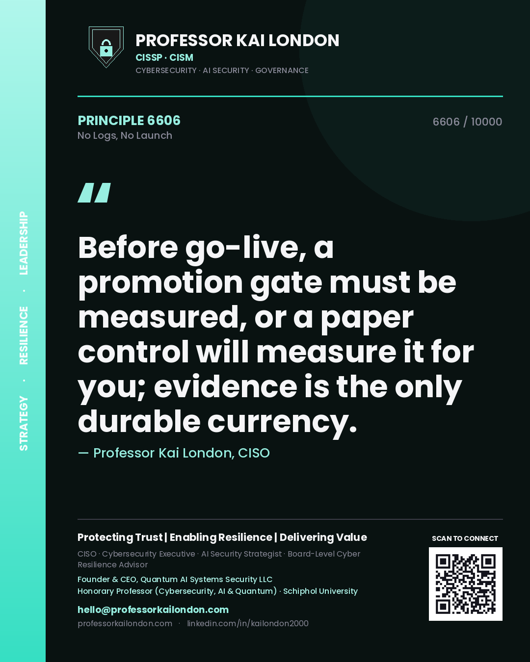 Quote card by Professor Kai London reading 'Before go-live, a promotion gate must be measured, or a paper control will measure it for you; evidence is the only durable currency.'. From the book No Logs, No Launch.