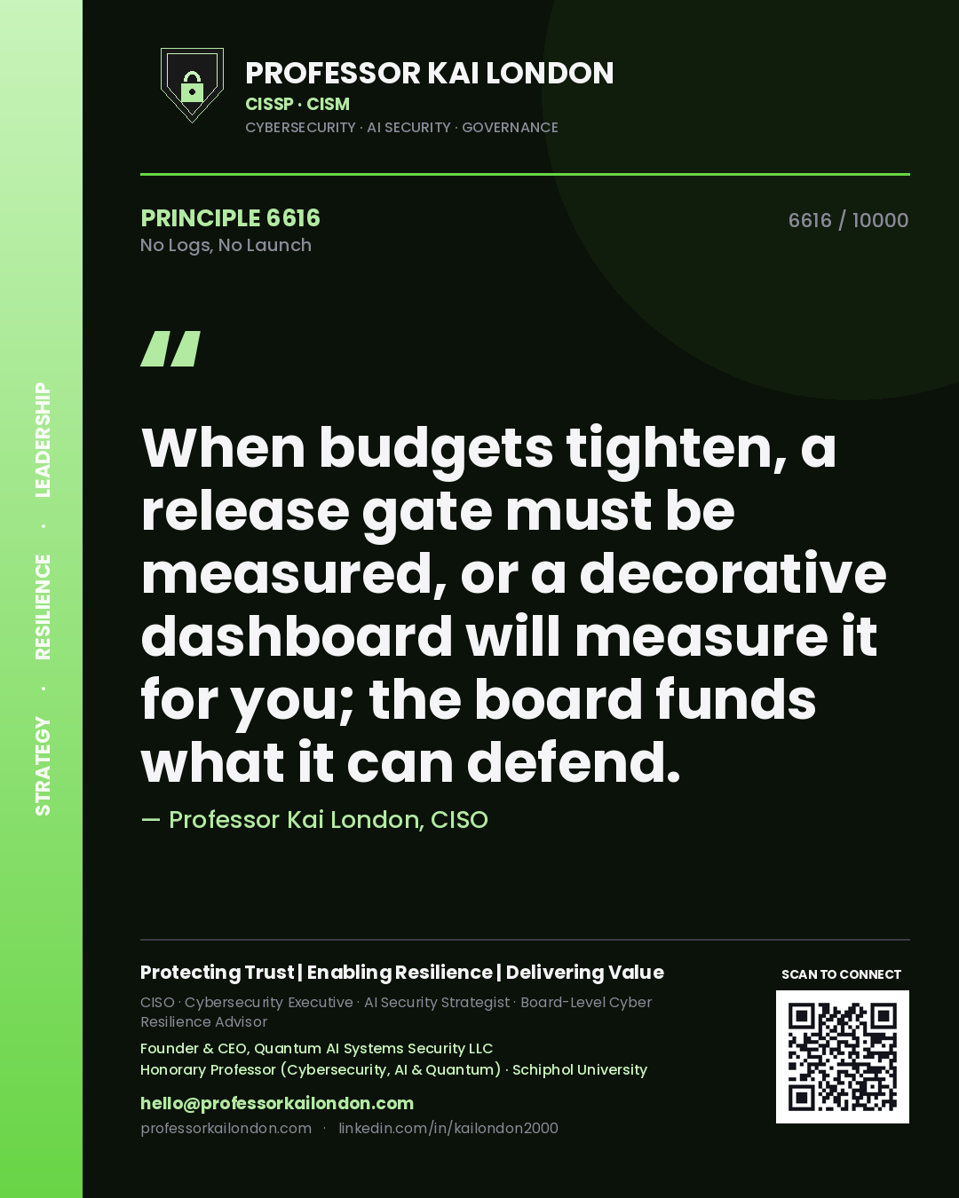 Quote card by Professor Kai London reading 'When budgets tighten, a release gate must be measured, or a decorative dashboard will measure it for you; the board funds what it can defend.'. From the book No Logs, No Launch.