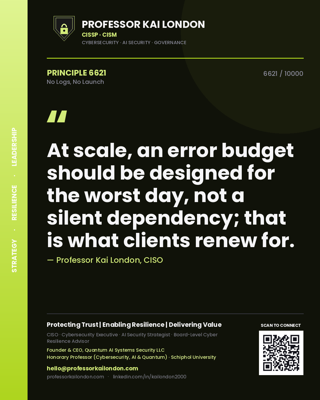 Quote card by Professor Kai London reading 'At scale, an error budget should be designed for the worst day, not a silent dependency; that is what clients renew for.'. From the book No Logs, No Launch.