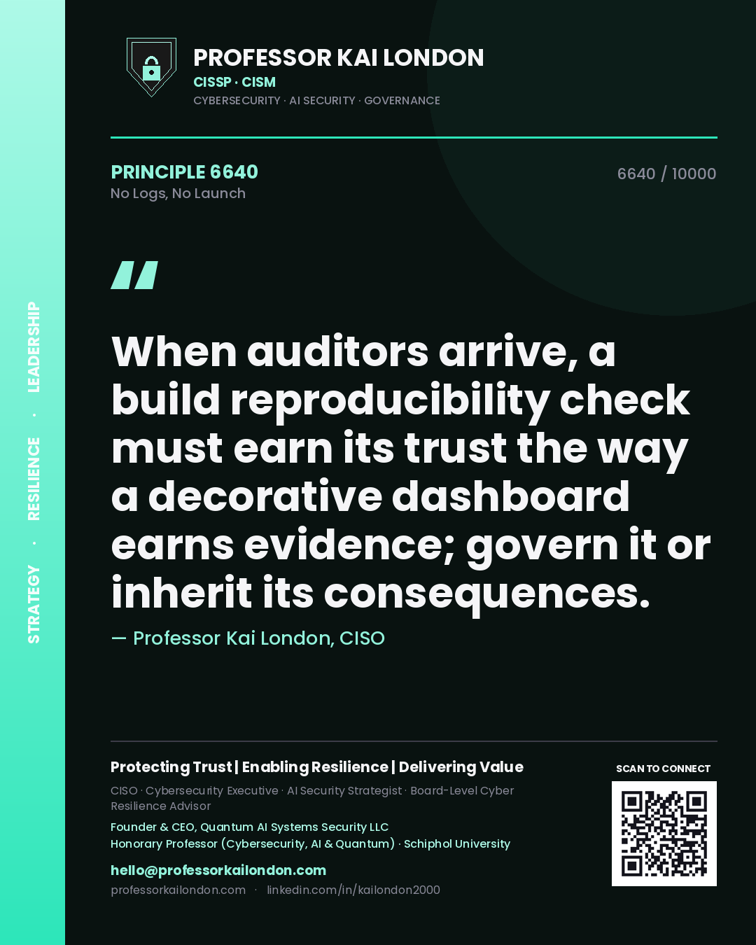 Quote card by Professor Kai London reading 'When auditors arrive, a build reproducibility check must earn its trust the way a decorative dashboard earns evidence; govern it or inherit its consequences.'. From the book No Logs, No Launch.