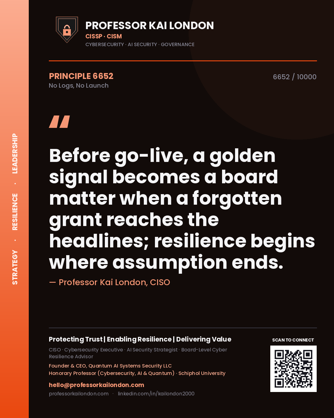 Quote card by Professor Kai London reading 'Before go-live, a golden signal becomes a board matter when a forgotten grant reaches the headlines; resilience begins where assumption ends.'. From the book No Logs, No Launch.